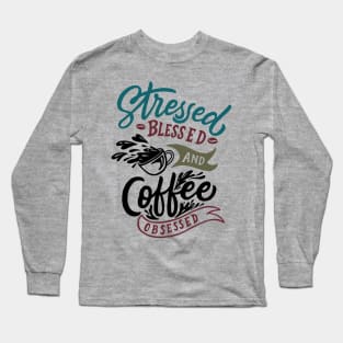 Stressed coffee obsessed Long Sleeve T-Shirt